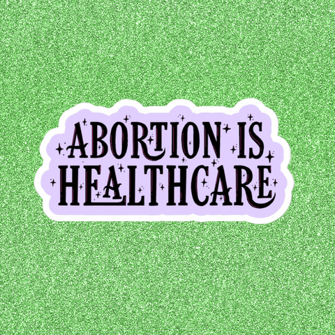 Abortion is healthcare" feminist sticker in bold black writing on a light purple background- Shop Feminist Stickers For Empowered Women
