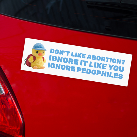pro choice magnetic bumper sticker that says don't like abortion? ignore it like you ignore pedophiles in blue writing- shop feminist trash for political car magnets and feminist tshirts
