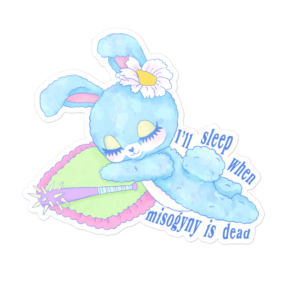 I’ll Sleep When Misogyny Is Dead Sticker