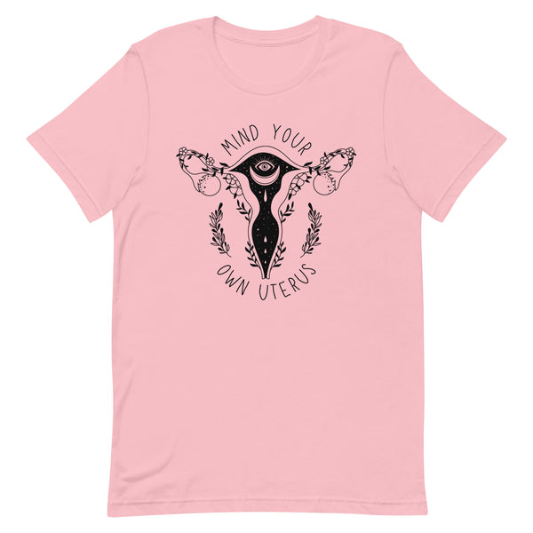 Mind Your Own Uterus Funny Feminist T-Shirt Mind Your Own Uterus Funny Feminist T-Shirt