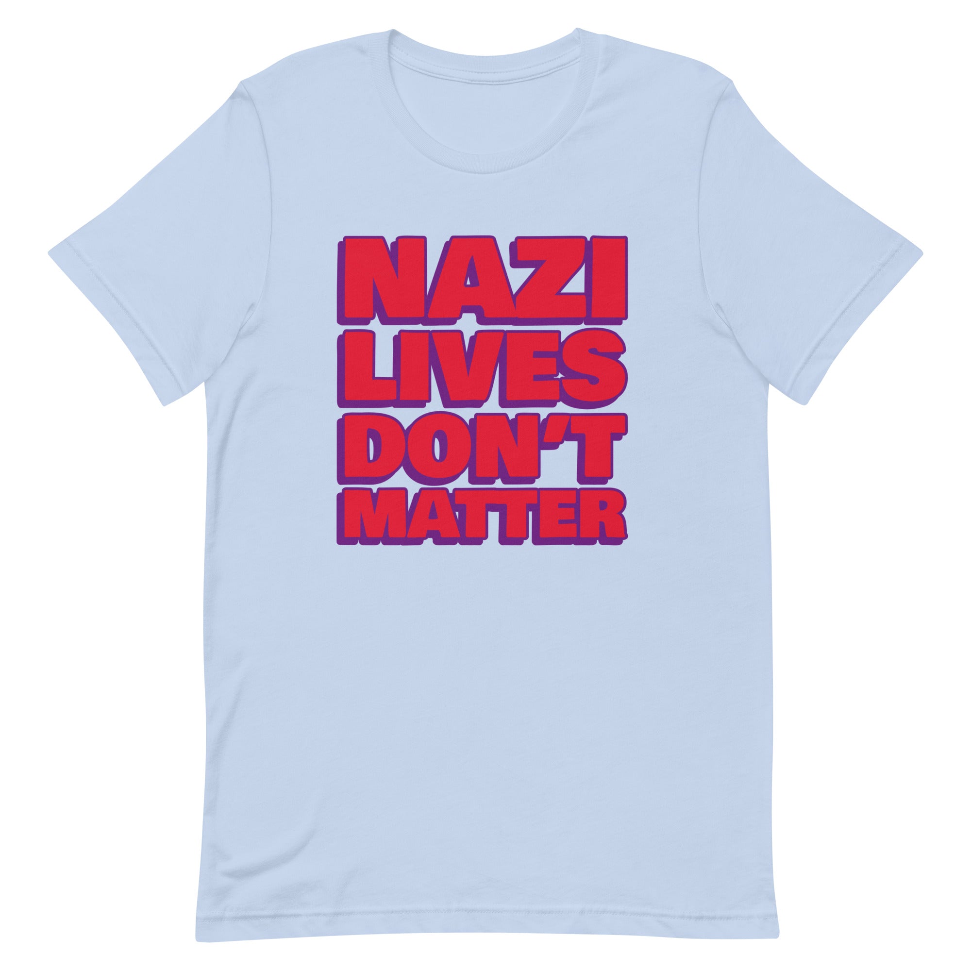 Baby Blue political t-shirt that says Nazi Lives Don't Matter in old red writing with a dark purple shadow- shop feminist trash for political clothing and acab t-shirts
