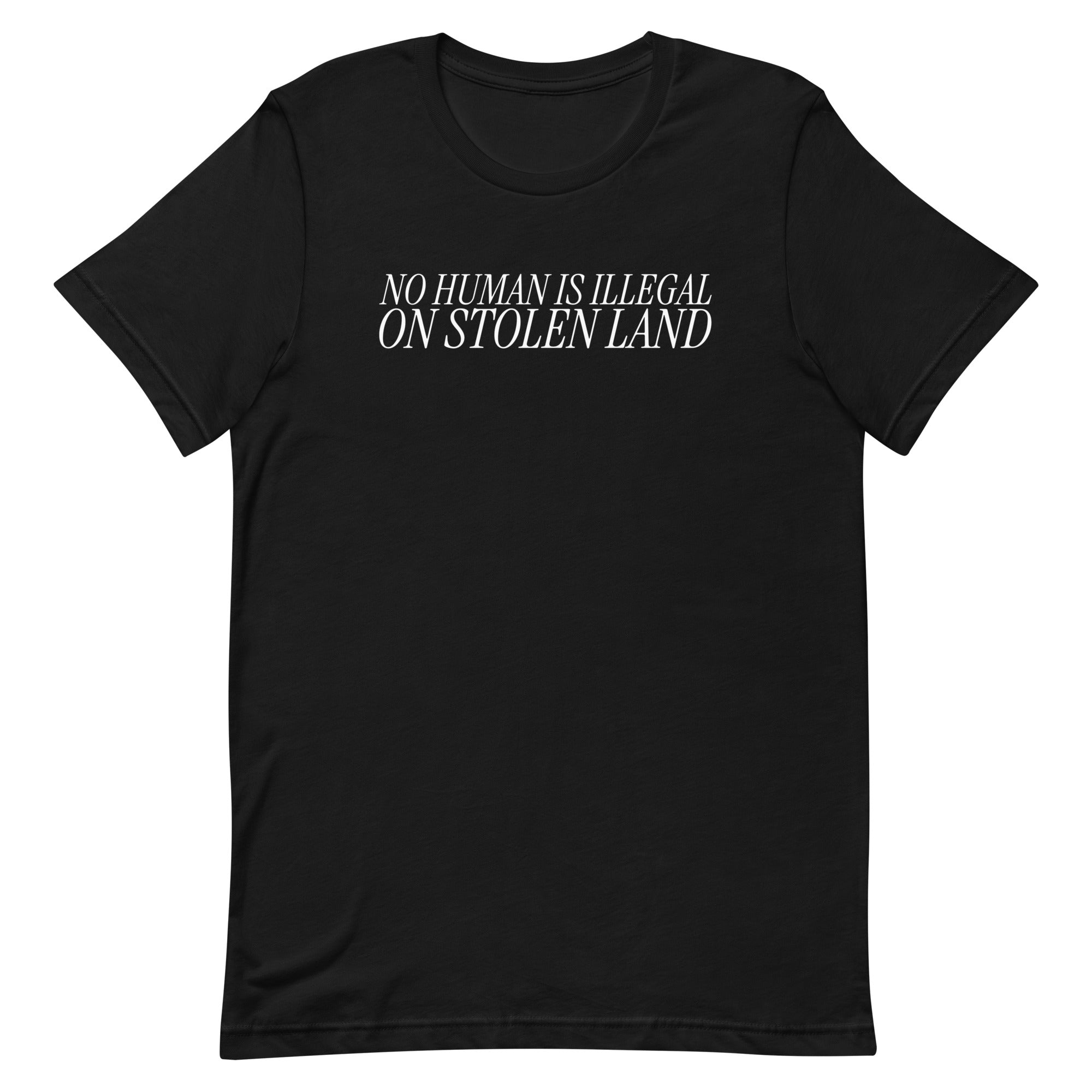 black political shirt that says no human is illegal on stolen land in thin white writing- shop feminist apparel, political clothing and dump him shirts