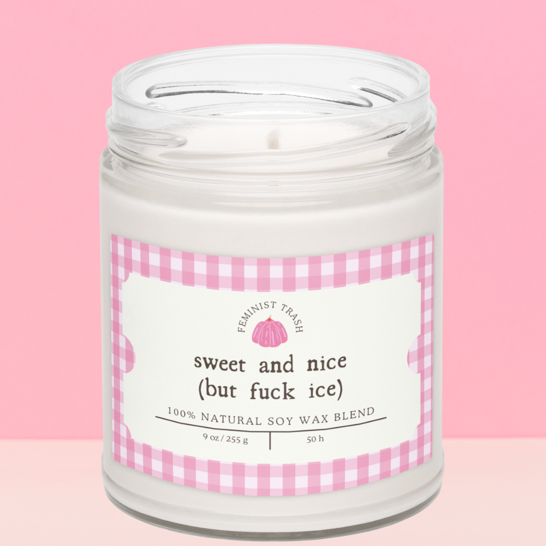 Sweet And Nice But Fuck Ice Soy Candle