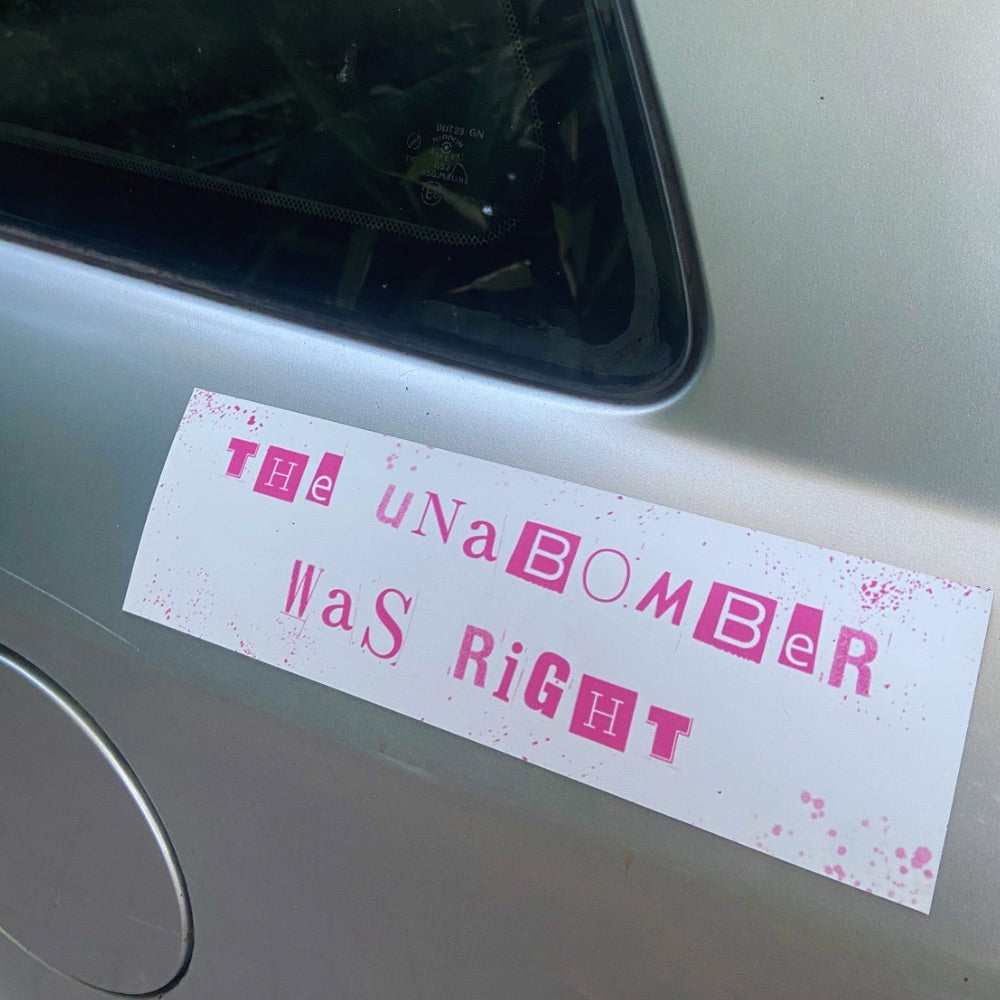 Funny political magnetic car magnet that says the unabomber was right in pink ransoms note font. Shop feminist trash for feminist and political bumper stickers