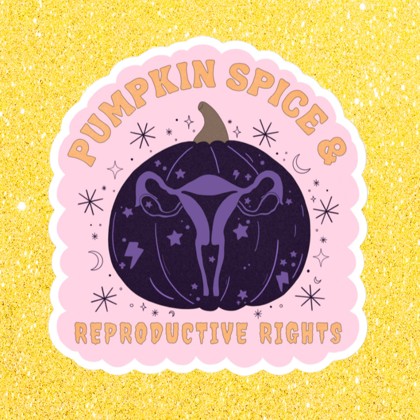 Pumpkin Spice & Reproductive Rights Sticker