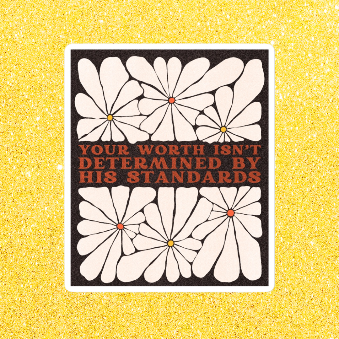 Your Worth Isn’t Determined By His Standards Sticker