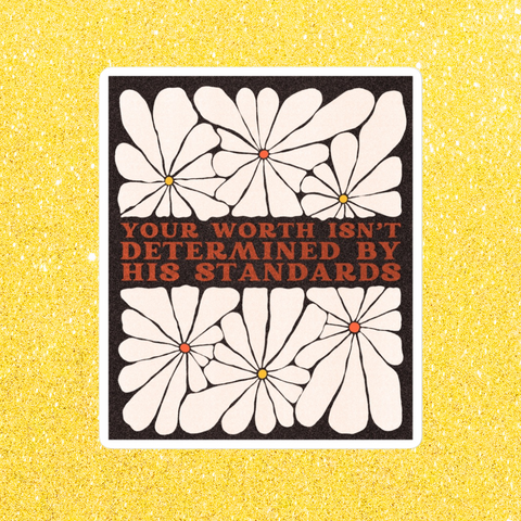 Your Worth Isn’t Determined By His Standards Sticker