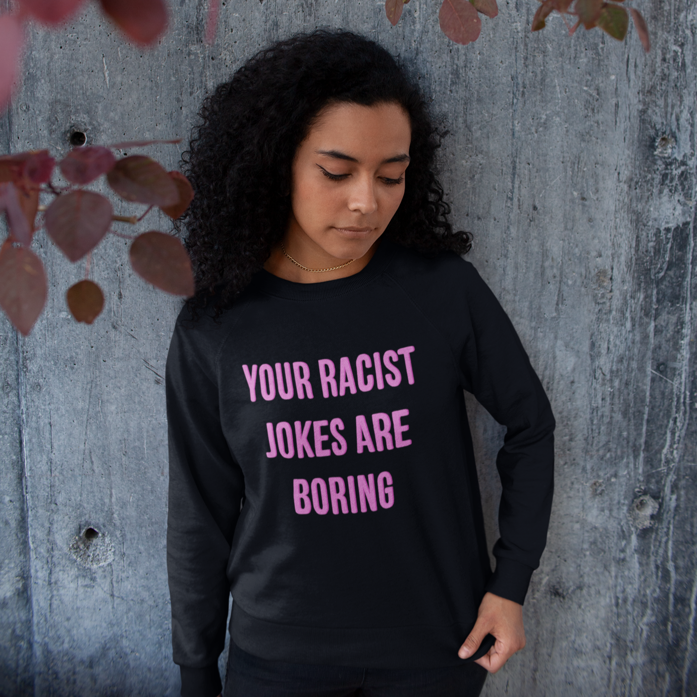 Your Racist Jokes Are Boring Unisex Feminist Sweatshirt - Feminist Trash Store - Shop Women’s Rights T-shirts and Social Justice Apparel