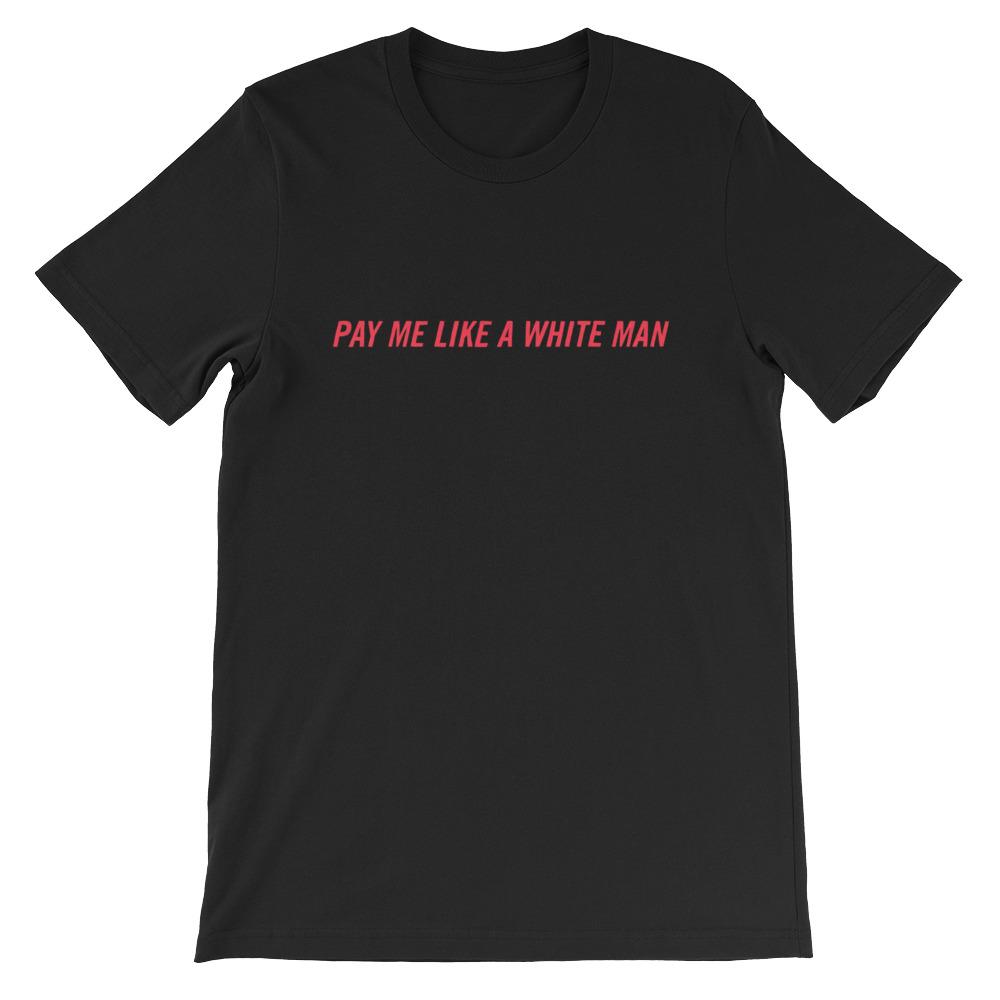 Black feminist shirt that says Pay Me Like A White Man in red writing- shop Feminist Trash Store for funny t shirts for women, political clothing and dump him shirts.