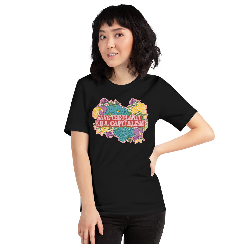 Black political t-shirt boldly declaring "Save The Planet Kill Capitalism." with a illustrated floral background- shop feminist trash for political clothing, acab t-shirts and funny t shirts for women.