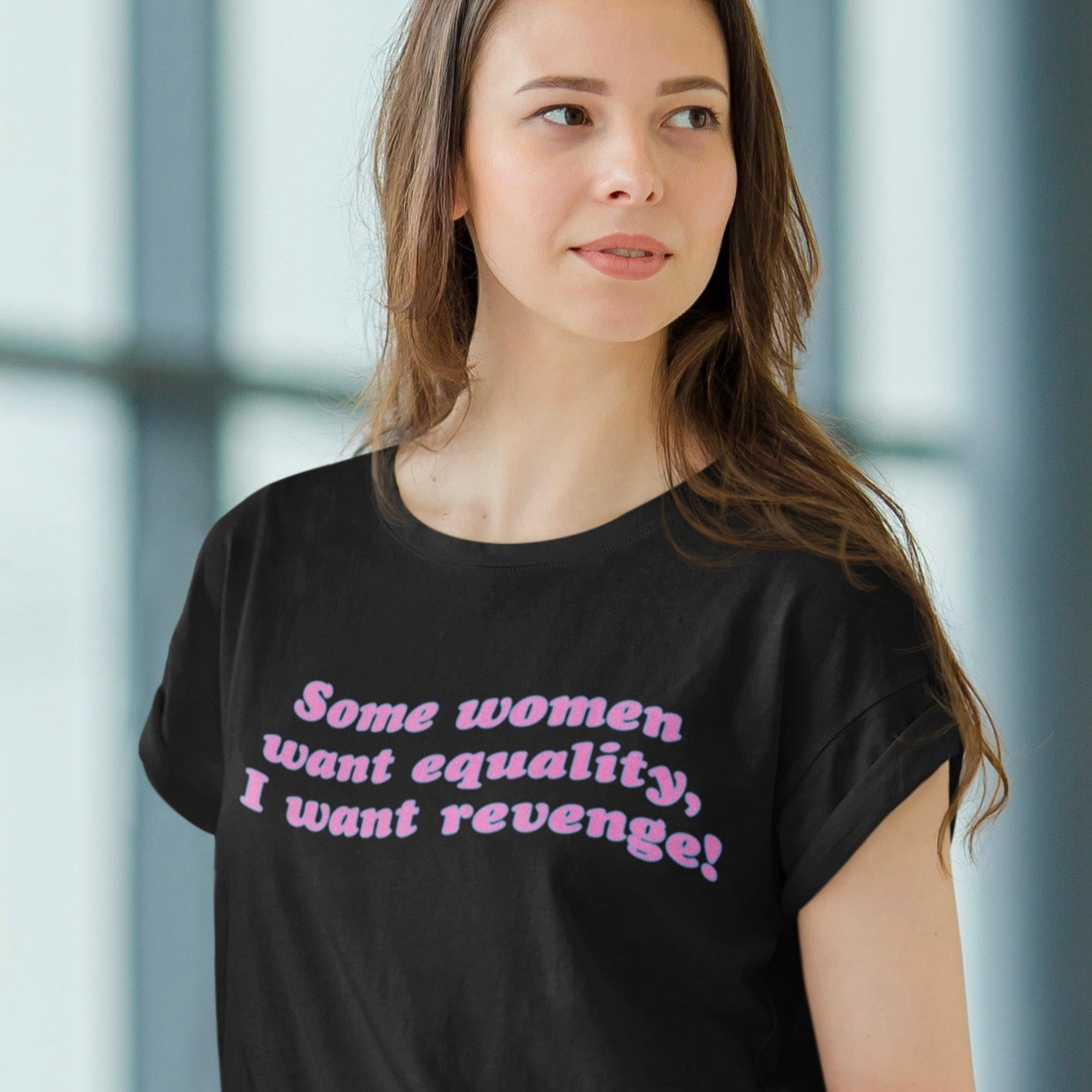 Black feminist t-shirt with the text 'Some Women Want Equality, I Want Revenge,' embracing empowerment and feminism, perfect for women’s rights advocates- shop feminist trash for feminist tees and political clothing
