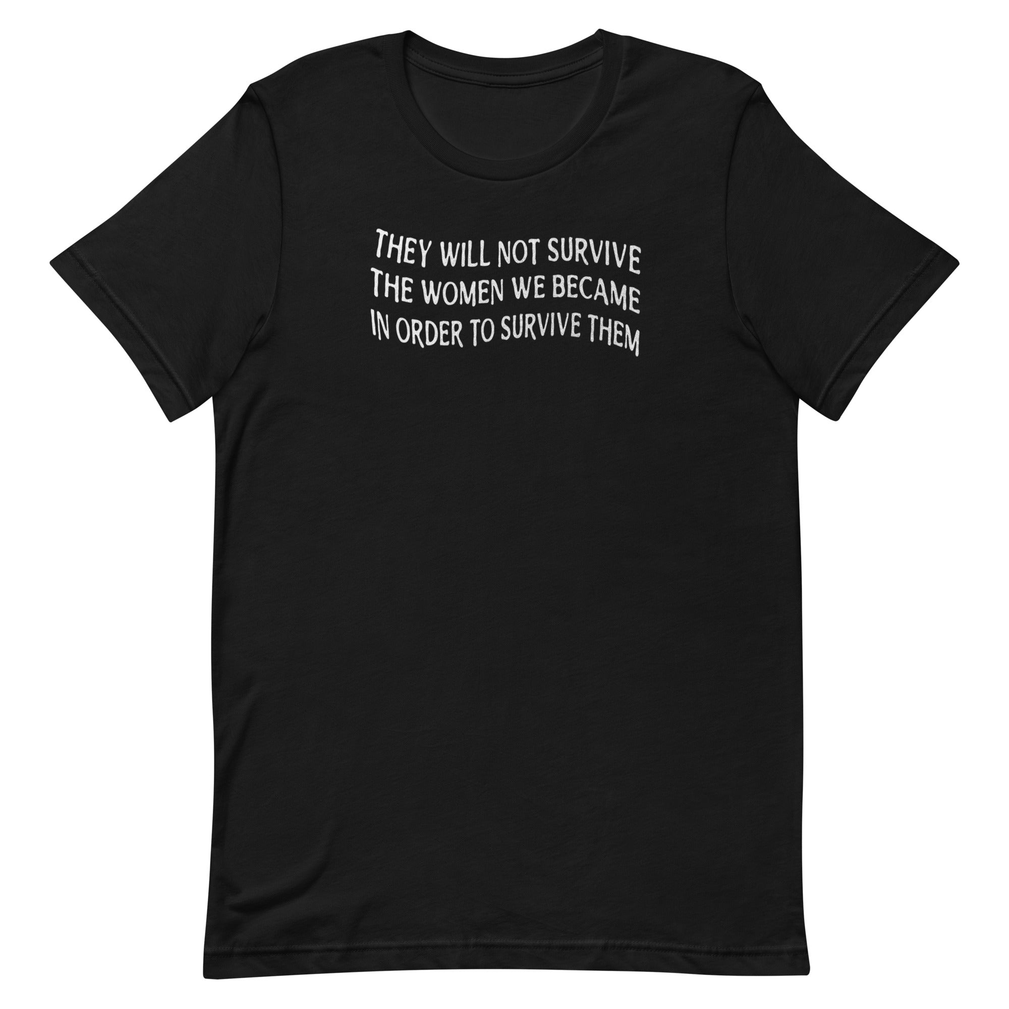 witchy feminist tee that says they will not survive the women we became in order to survive them- shop feminist trash for feminist tees and dump him shirts