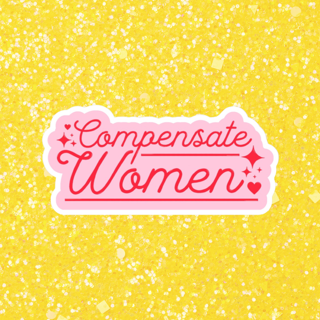 pink and red feminist sticker that says compensate women- shop feminist trash for feminist apparel