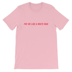 Pink feminist tee that says Pay Me Like A White Man in red writing- shop feminist trash for dump him shirts, shirts with cats and funny t shirts for women