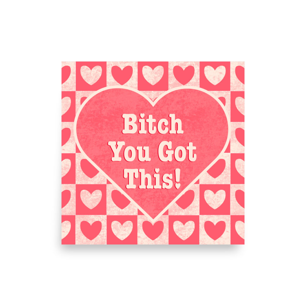 Bitch You Got This Feminist Art Print