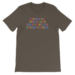Army green feminist t-shirt that says Mediocre White Men Should Be The Diversity Hire' in rainbow writing- define feminism with our political clothes, feminist tees and dump him shirts