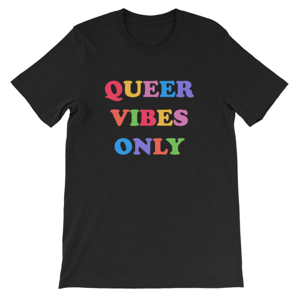 black Pride t-shirt in black proclaiming "Queer Vibes Only" in rainbow writing- define pride with our pride tees, political clothing, pride shirts, pride merch and dump him shirts