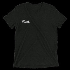 Charcoal black triblend feminist t shirt boldly featuring "Cunt" in white writing- define feminism with our dump him shirts, feminist tees, political clothing and pride tshirts