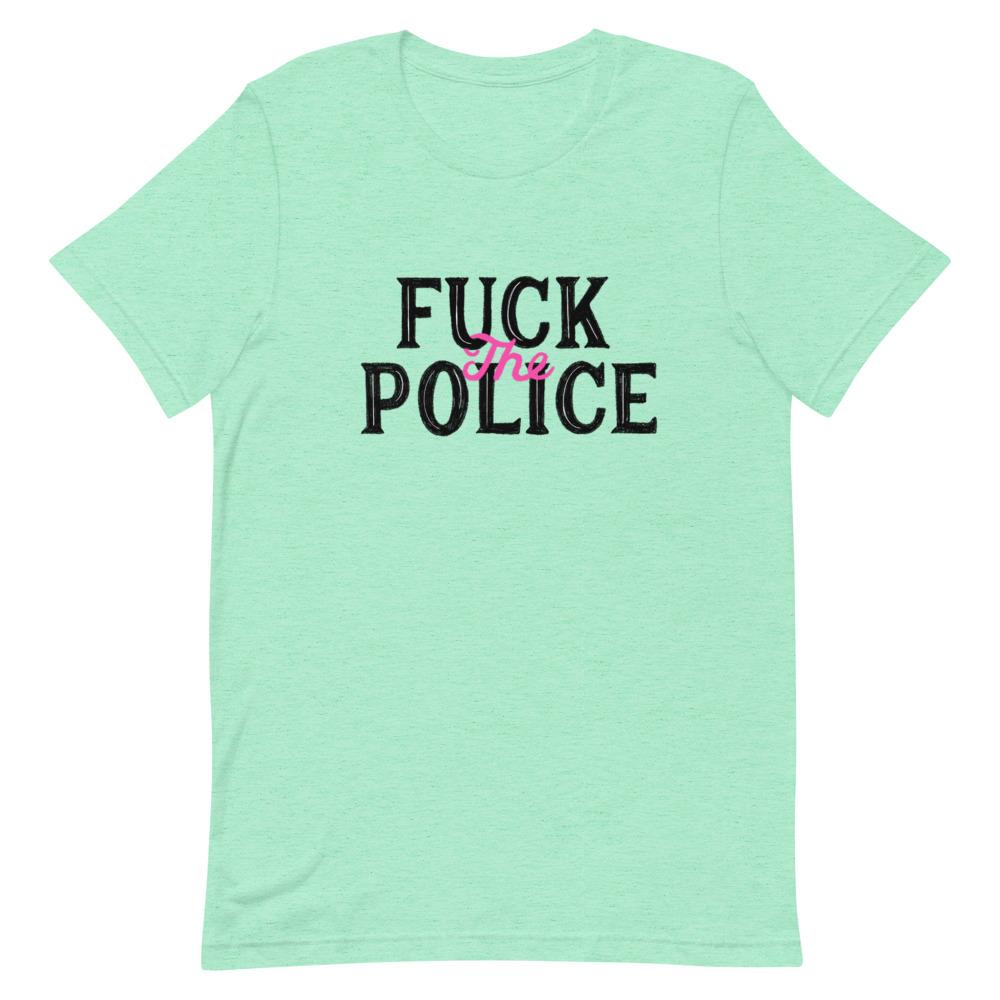 Heather mint feminist t-shirt boldly featuring "Fuck the Police" in black and pink writing-Shop Feminist Trash for dump him shirts, political clothing, pride outfits, dump him shirts and witchy outfits