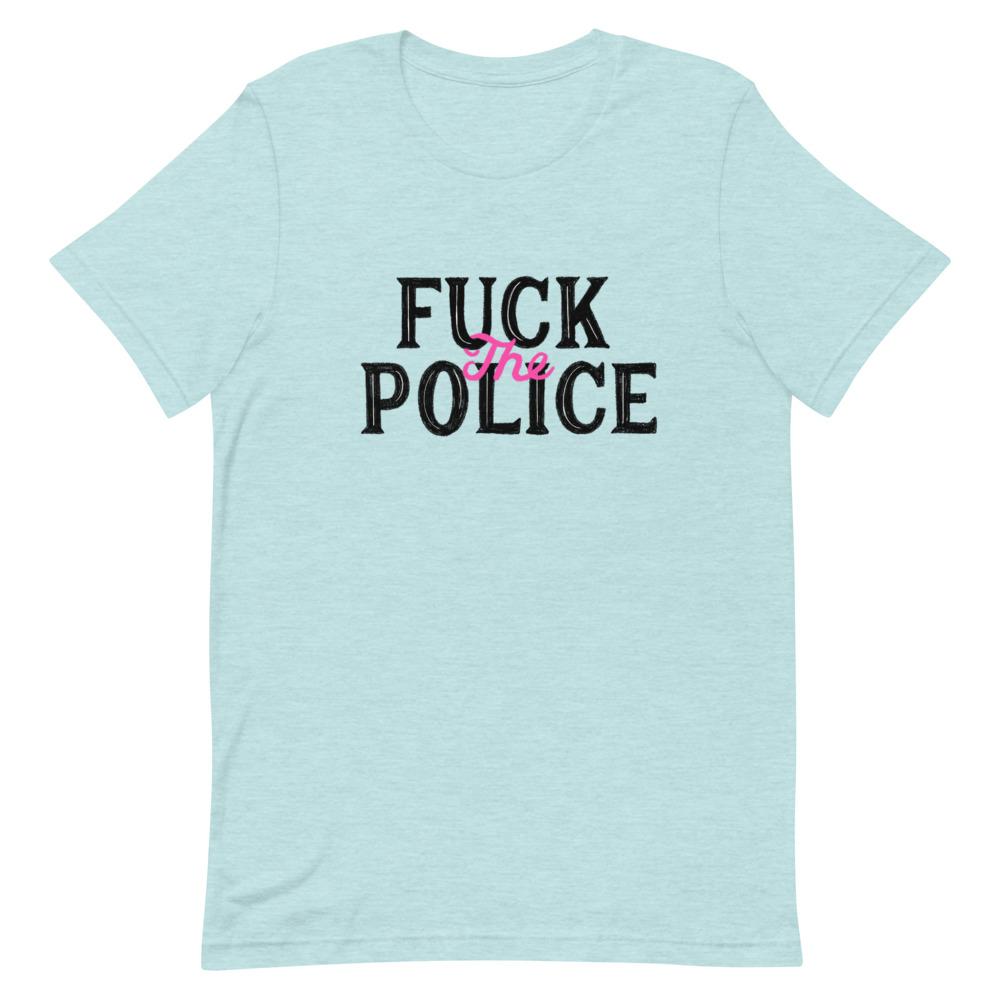 Heather prism ice blue feminist t-shirt boldly featuring "Fuck the Police" in black and pink writing- Shop Feminist Trash for dump him shirts, political clothing, pride outfits, dump him shirts and witchy outfits