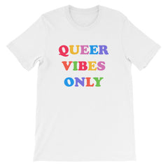 white Pride t-shirt in black proclaiming "Queer Vibes Only" in rainbow writing- define pride with our pride tees, political clothing, pride clothing and dump him shirts