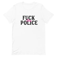 White feminist tee making a bold statement: "Fuck the Police" in black and pink writing- Shop Feminist Trash for dump him shirts, political clothing, pride outfits, dump him shirts and witchy outfits