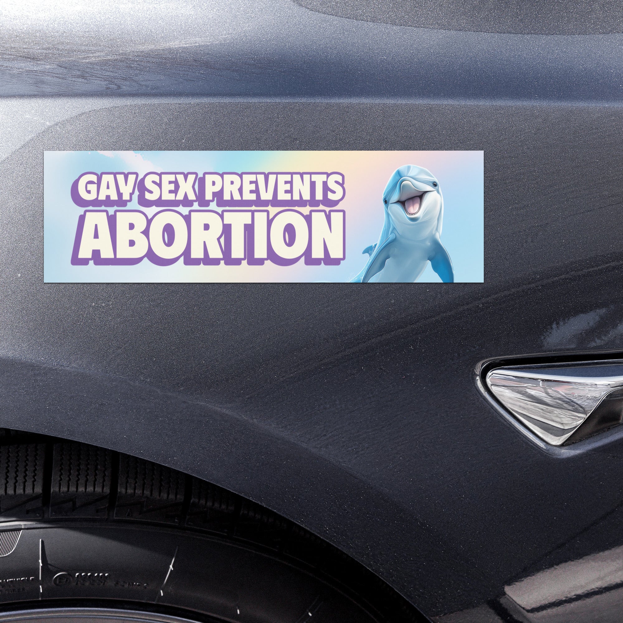 magnetic bumper sticker that says gay sex prevents abortion on a blue and rainbow background featuring a smiling dolphin. Shop feminist trash for political car magnets and feminist tshirts.