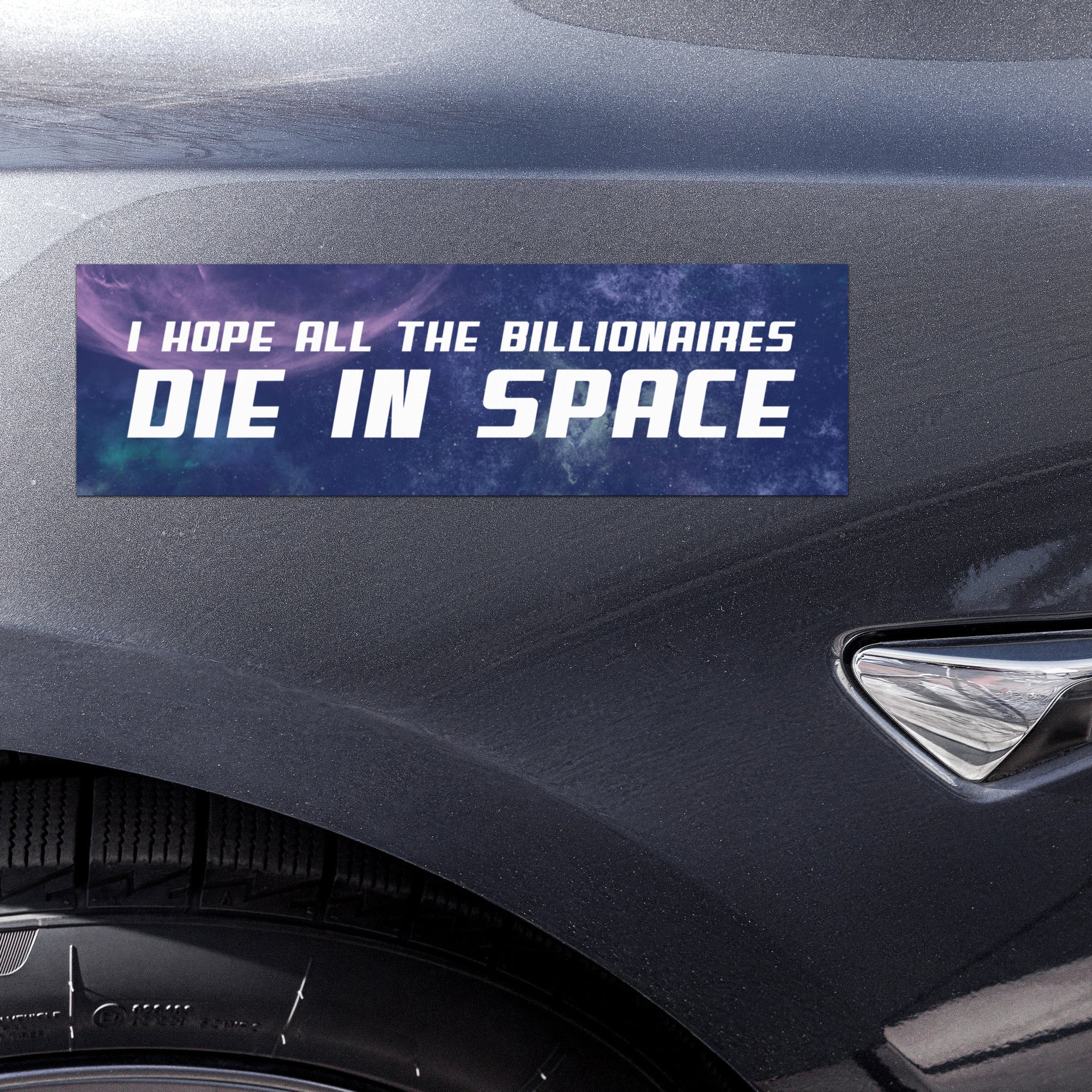 political bumper sticker that says i hope all the billionaires die in space in white writing- shop feminist trash store for funny bumper stickers, political tshirts and pride outfits