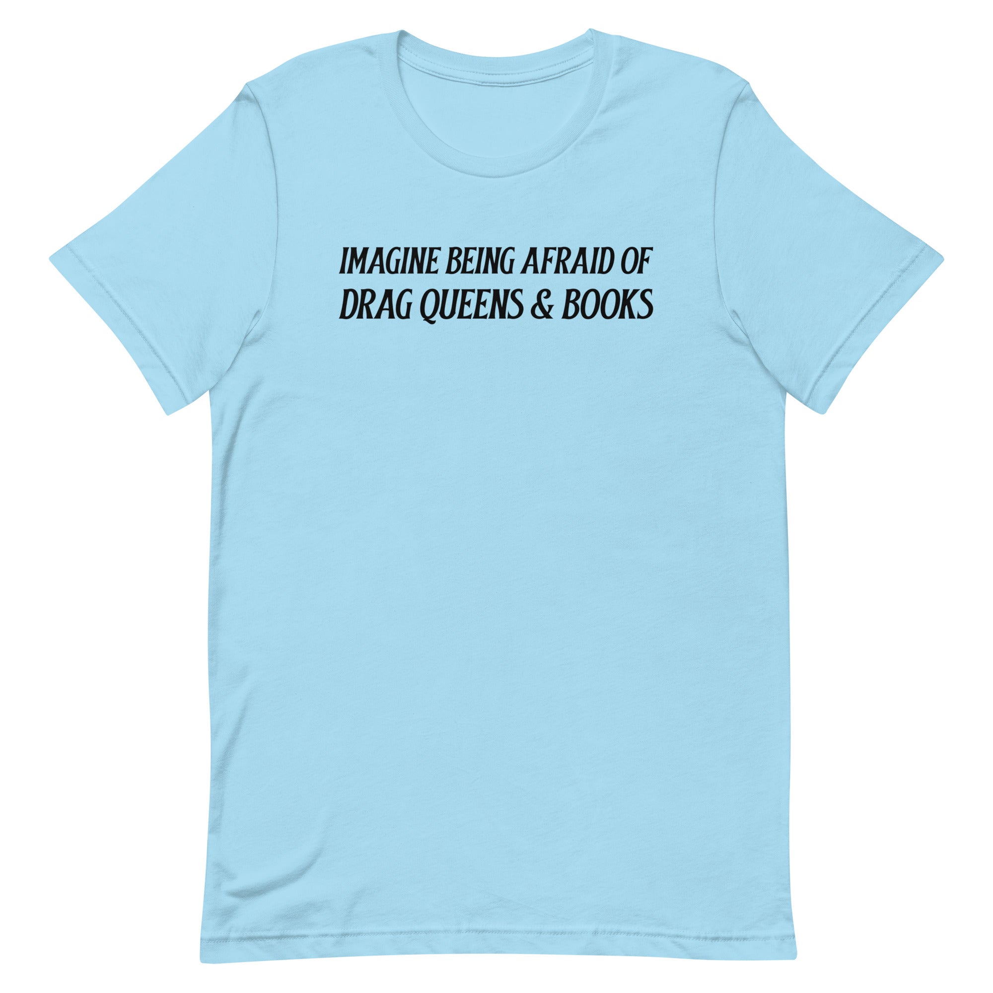 blue pride t-shirt that says imagine being afraid of drag queens and books in black writing. Shop feminist trash for pride merch, pride outfits, political clothes and feminist apparel
