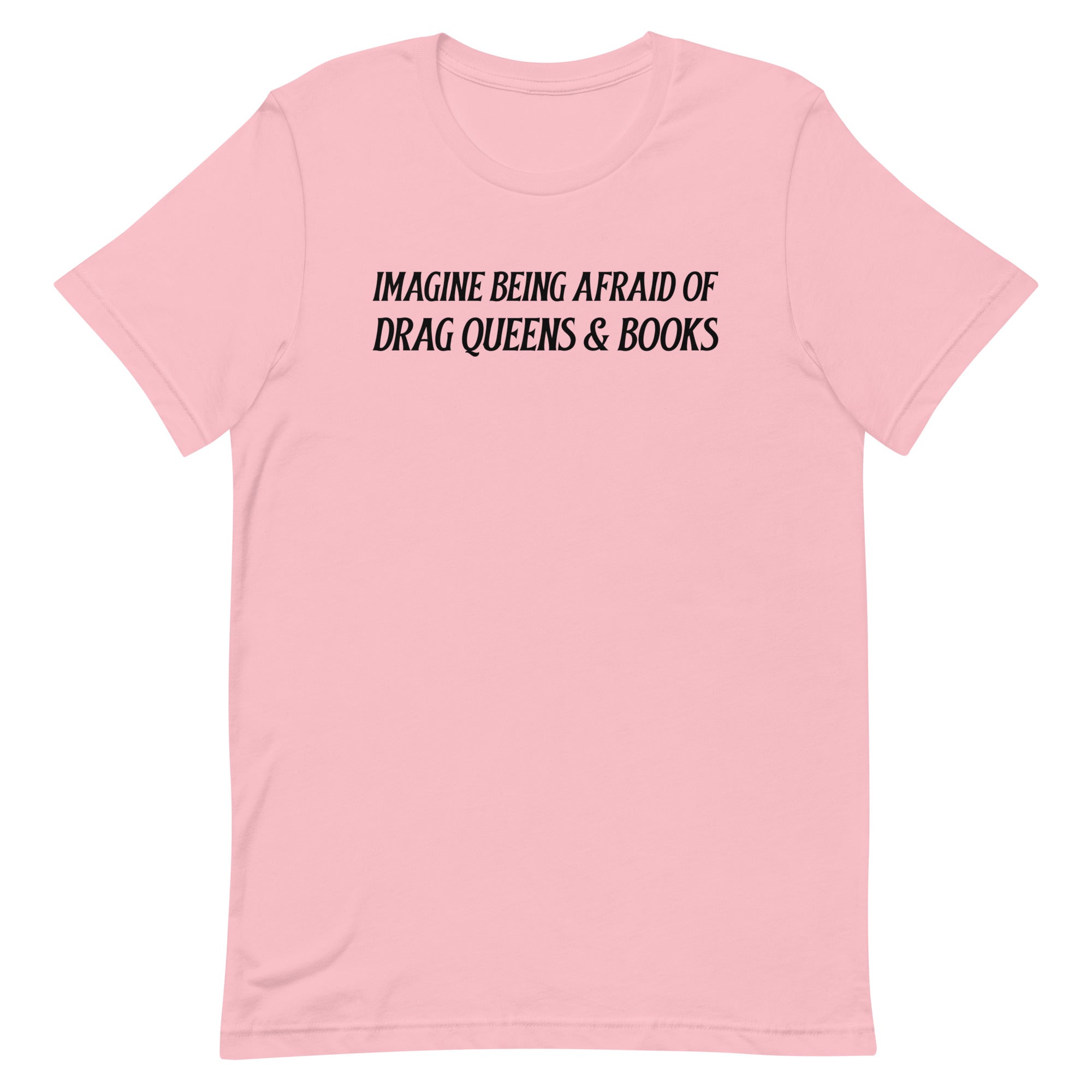 pink pride t-shirt that says imagine being afraid of drag queens and books in black writing. Shop feminist trash for pride outfits, feminist t shirts, acab t-shirts and pride merch