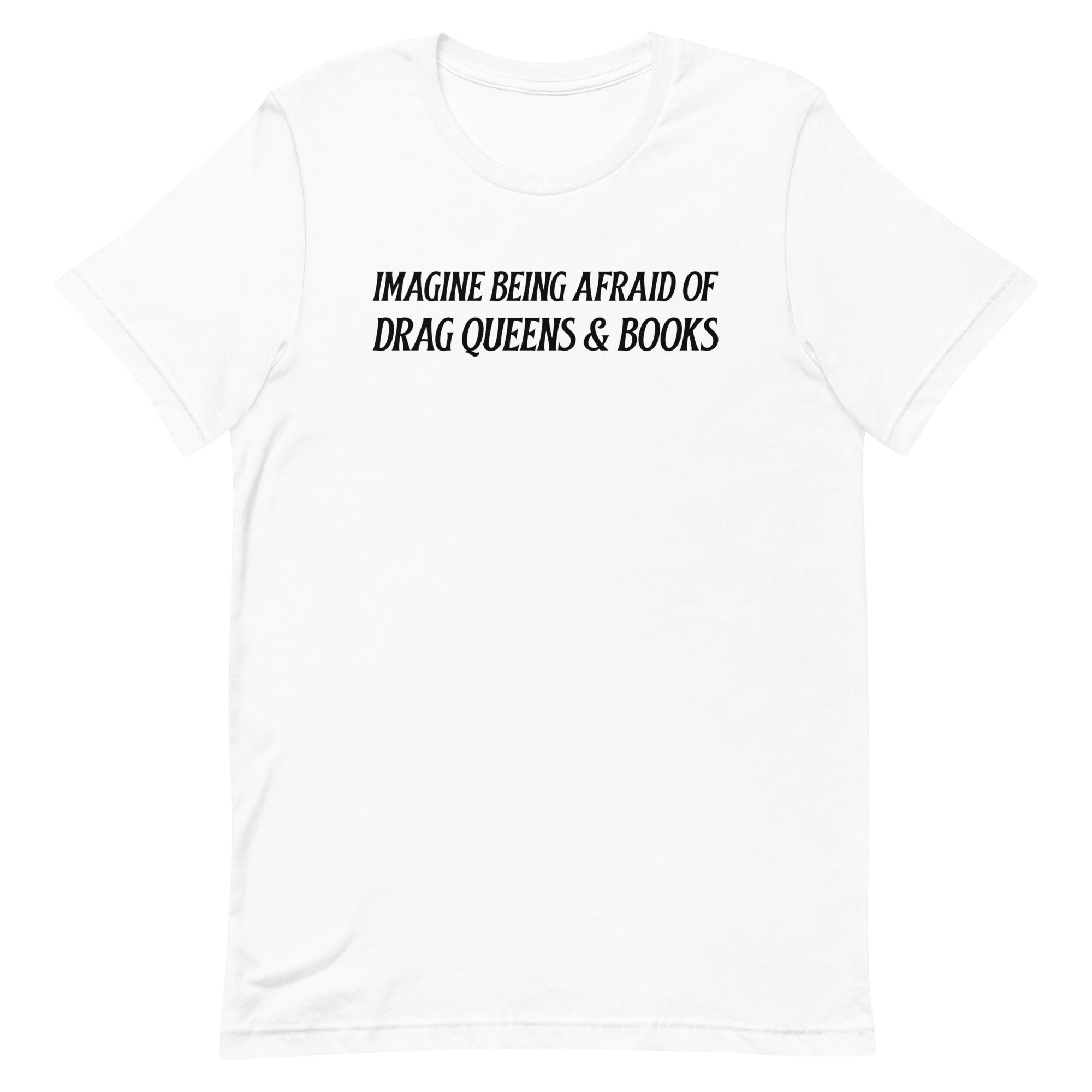 white pride t-shirt that says imagine being afraid of drag queens and books in black writing. hop feminist trash store for pride merch, pride outfits, political t-shirts and feminist apparel