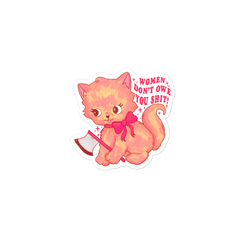Women Don’t Owe You Shit  Sticker
