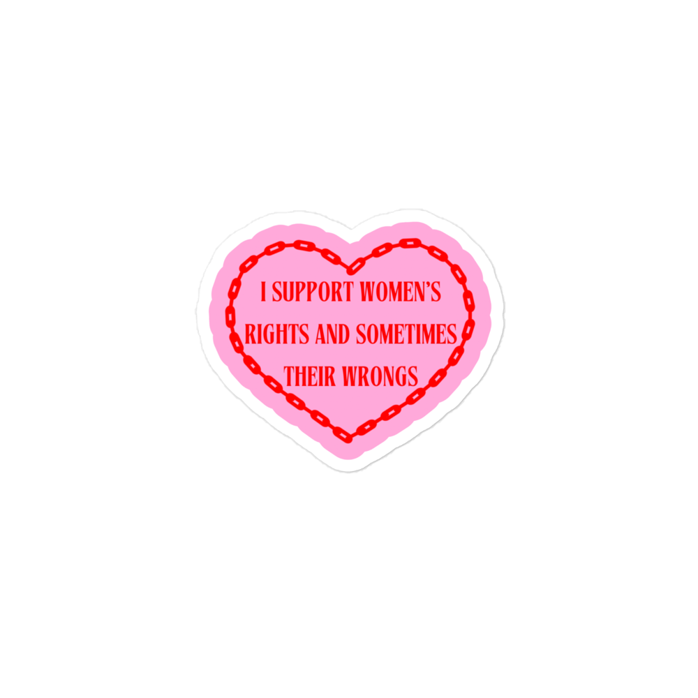 I Support Women’s Rights And Wrongs Sticker