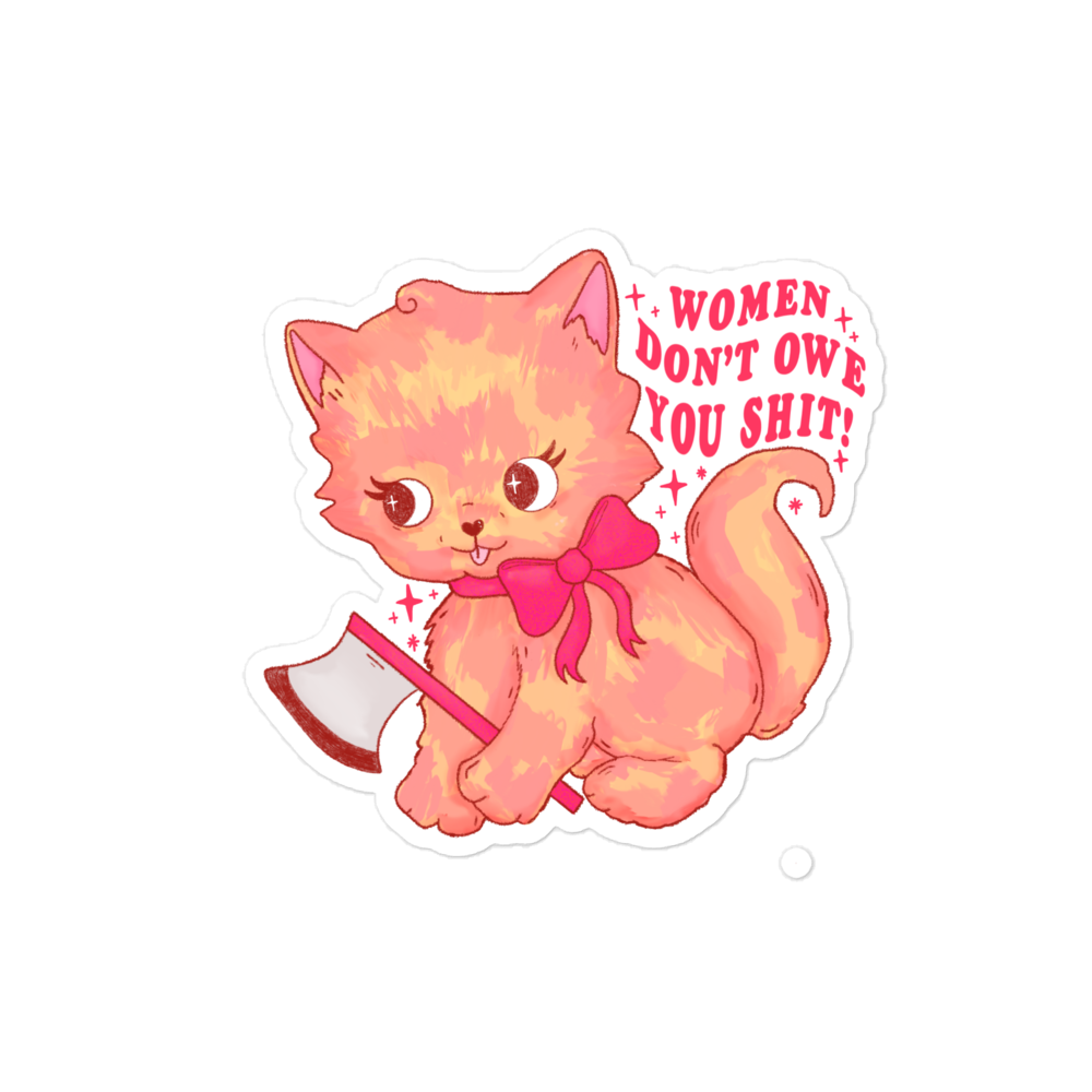 Women Don’t Owe You Shit Sticker