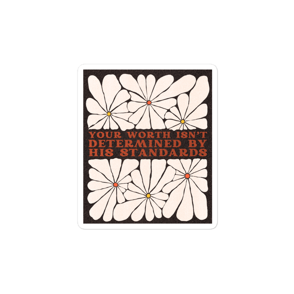 Your Worth Isn’t Determined By His Standards Sticker