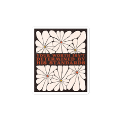 Your Worth Isn’t Determined By His Standards Sticker
