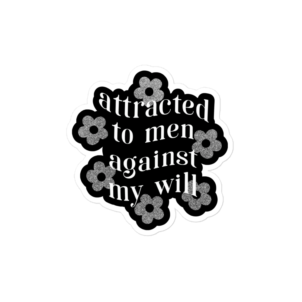 Attracted To Men Against My Will Sticker