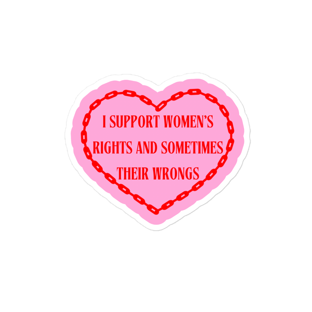I Support Women’s Rights And Wrongs Sticker