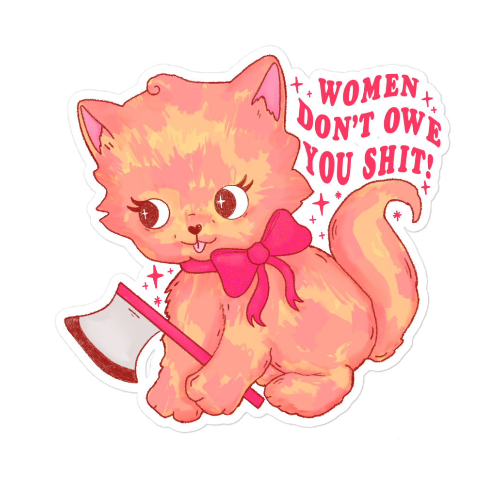 Women Don’t Owe You Shit Sticker