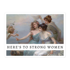 Here’s To Strong Women Sticker