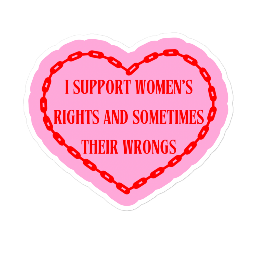 I Support Women’s Rights And Wrongs Sticker