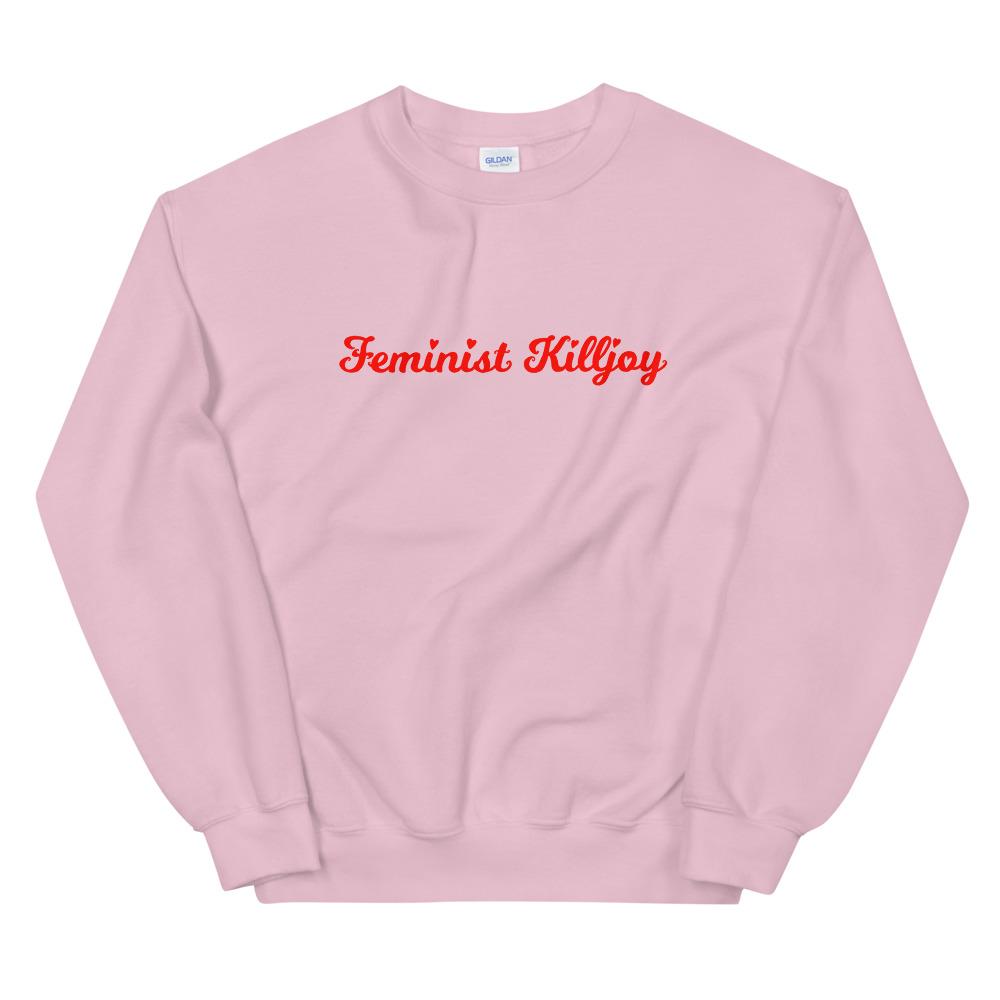 Light pink feminist sweatshirt with the phrase 'Feminist Killjoy,' celebrating empowerment and promoting gender equality