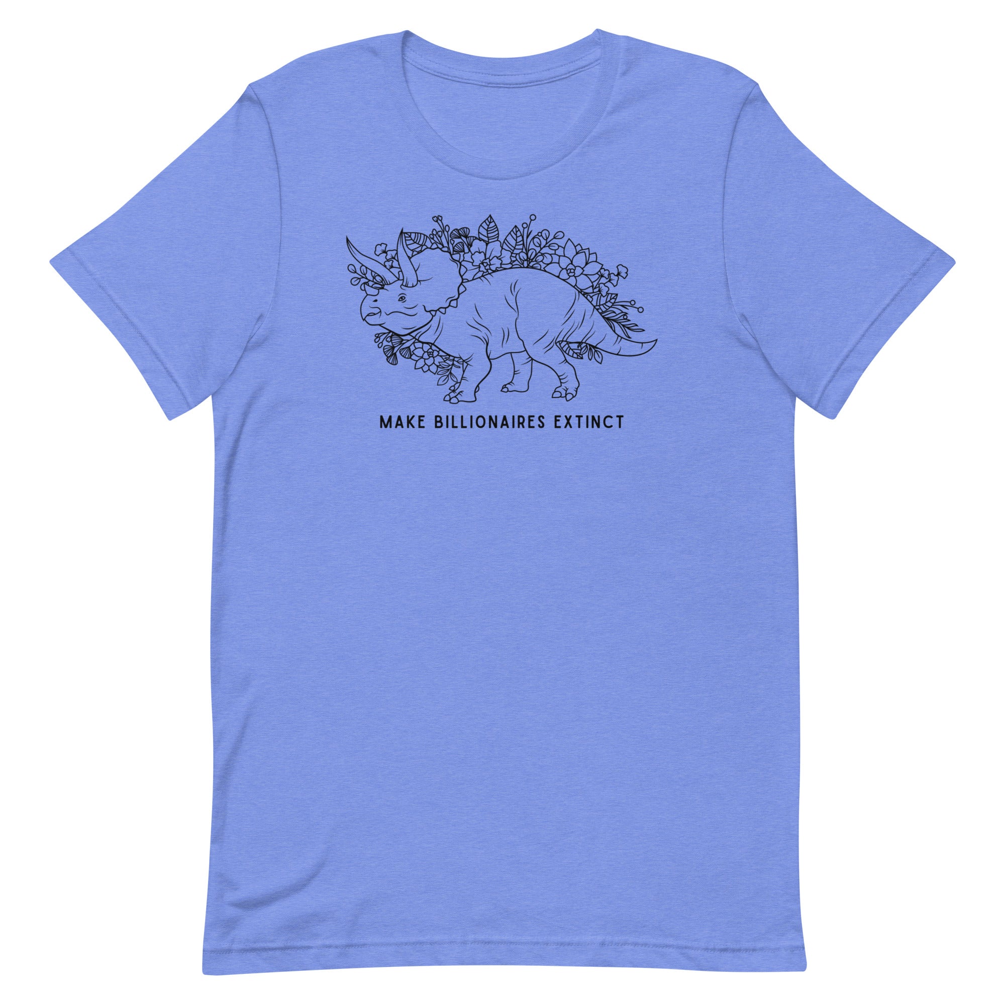Blue political t-shirt that says make billionaires extinct in black writing. Featuting floral illustration of a Triceratops- Shop feminist trash for political clothing and feminist shirts