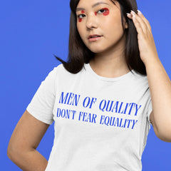 white feminist tshirt that says men of quality don't fear equality in bold blue writing- shop feminist trash for feminist shirts and political clothing