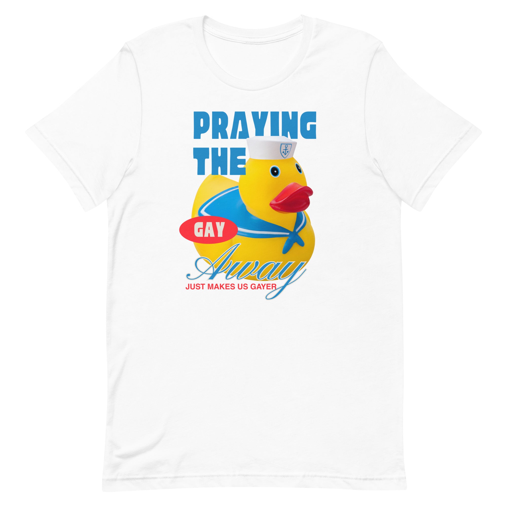 Premium white unisex queer graphic tee from Feminist Trash displaying a colorful yellow rubber duck wearing a sailor hat with blue and red text reading praying the gay away just makes us gaye