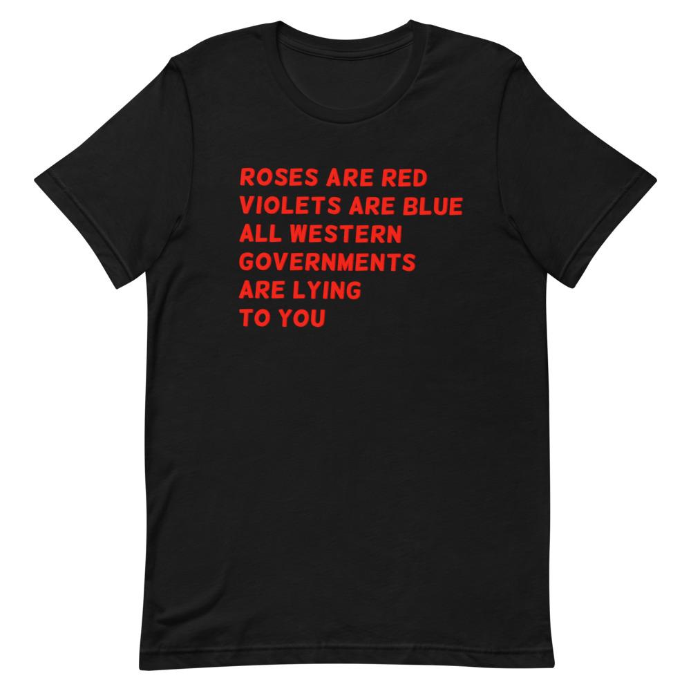 Black Feminist T-Shirt that says "Roses Are Red, Violets Are Blue, All Western Governments Are Lying to You" in red writing- Shop Now for Empowering Feminist Apparel, political clothing, pride outfits, dump him shirts and witchy outfits.