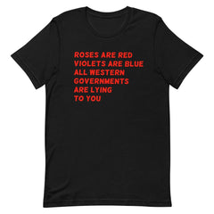 Black Feminist T-Shirt that says "Roses Are Red, Violets Are Blue, All Western Governments Are Lying to You" in red writing- Shop Now for Empowering Feminist Apparel, political clothing, pride outfits, dump him shirts and witchy outfits.