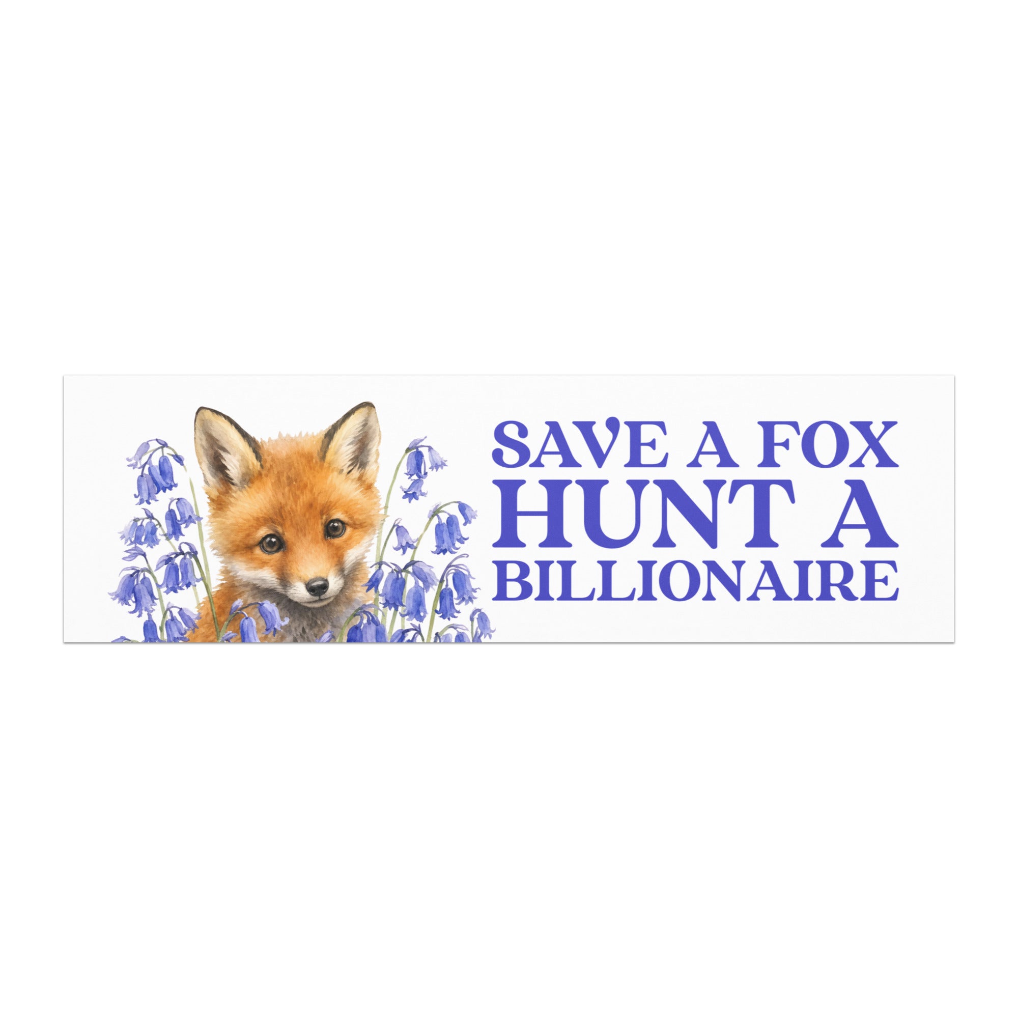 Close-up of the Save a Fox Hunt a Billionaire political bumper magnet