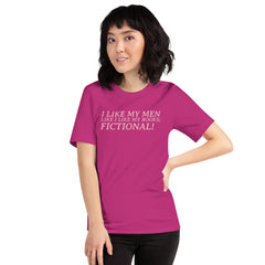 I Like My Men Like I Like My Books; Fictional! Unisex t-shirt