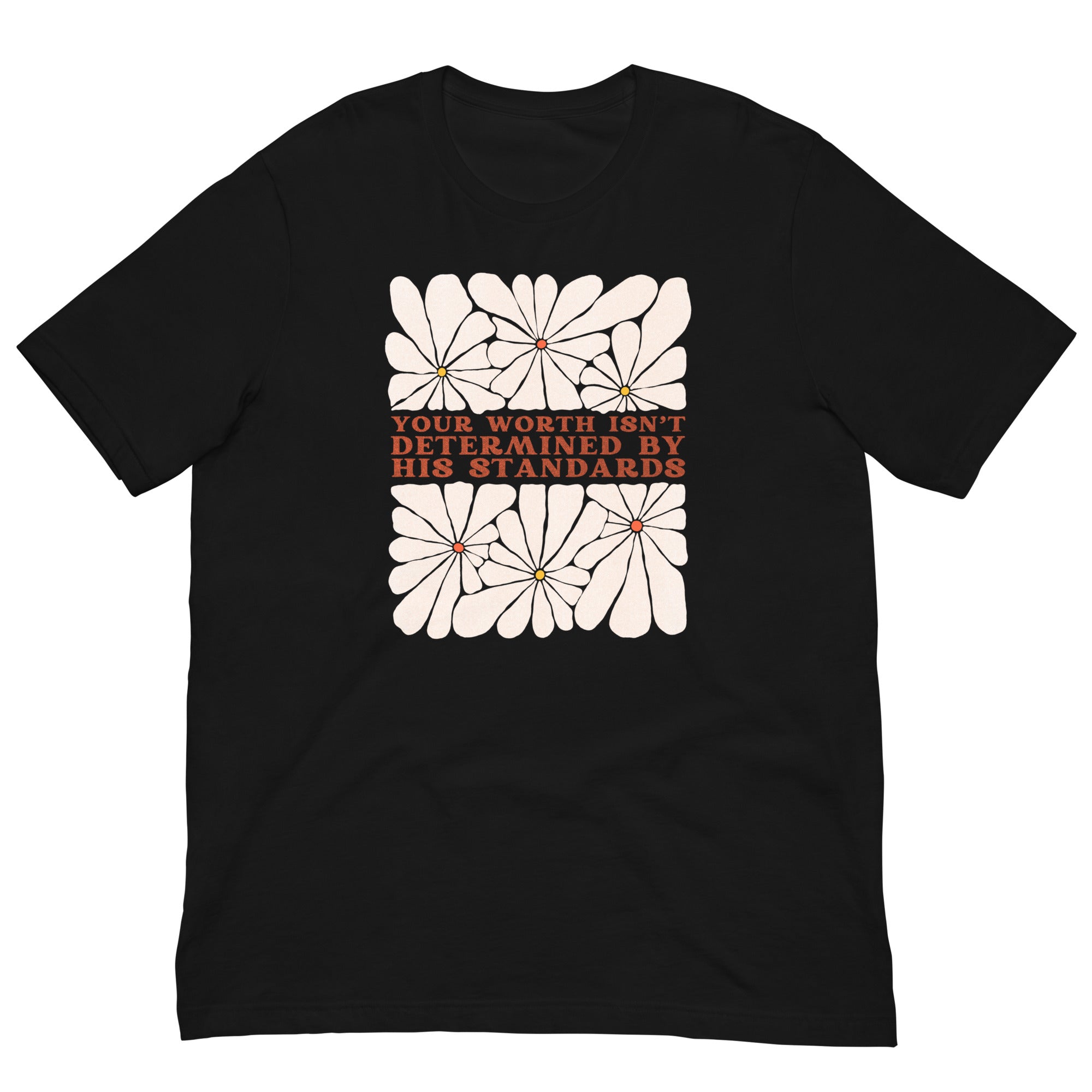 Your Worth Isn’t Determined By His Standards Unisex Feminist T-shirt - Shop Women’s Rights T-shirts - Black